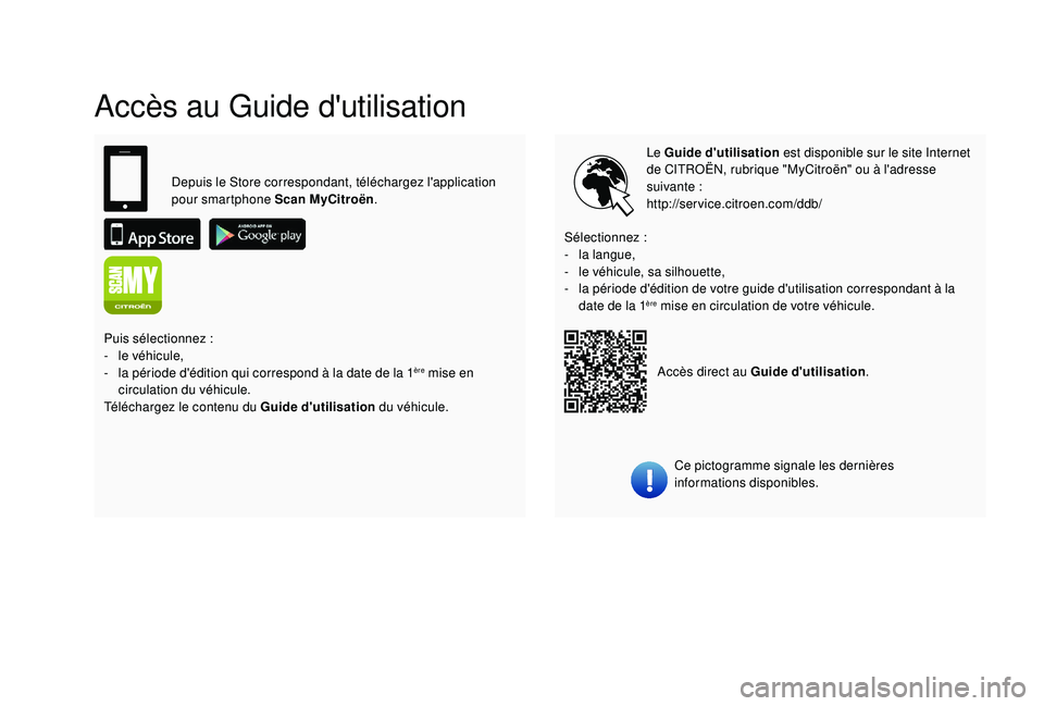 CITROEN C4CACTUS 2019 Notices Demploi (in French) Accès au Guide d'utilisation
Le Guide d'utilisation est disponible sur le site Internet
de CITROËN, rubrique "MyCitroën" ou à l'adresse
suivante :
http://service.citroen.com/ CITROEN C4CACTUS 2019 Notices Demploi (in French) Accès au Guide d'utilisation
Le Guide d'utilisation est disponible sur le site Internet
de CITROËN, rubrique "MyCitroën" ou à l'adresse
suivante :
http://service.citroen.com/