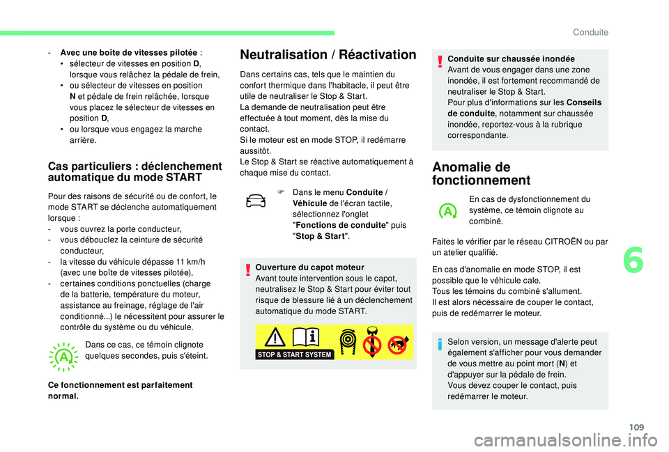 CITROEN C4CACTUS 2019  Notices Demploi (in French) 109
- Avec une boîte de vitesses pilotée  :
•  s électeur de vitesses en position D , 
lorsque vous relâchez la pédale de frein,
•
 
o
 u sélecteur de vitesses en position 
N et pédale de f