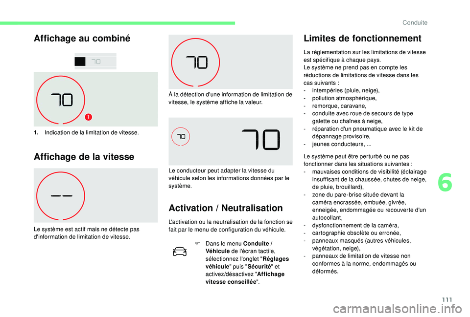 CITROEN C4CACTUS 2019  Notices Demploi (in French) 111
Affichage au combiné
1.Indication de la limitation de vitesse.
Affichage de la vitesse
Le système est actif mais ne détecte pas 
d'information de limitation de vitesse. À la détection d&#