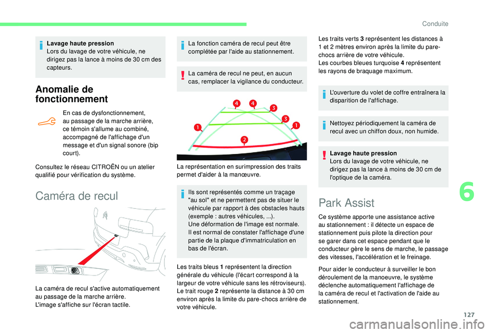 CITROEN C4CACTUS 2019  Notices Demploi (in French) 127
Anomalie de 
fonctionnement
En cas de dysfonctionnement, 
au passage de la marche arrière, 
ce témoin s'allume au combiné, 
accompagné de l'affichage d'un 
message et d'un sign
