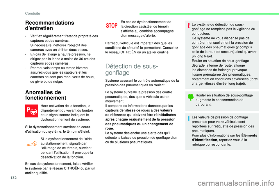 CITROEN C4CACTUS 2019 Notices Demploi (in French) 132
Recommandations
d'entretien
- Vérifiez régulièrement l'état de propreté des capteurs et des caméras.
Si nécessaire, nettoyez l'objectif des
caméras avec un chiffon doux et se CITROEN C4CACTUS 2019 Notices Demploi (in French) 132
Recommandations
d'entretien
- Vérifiez régulièrement l'état de propreté des capteurs et des caméras.
Si nécessaire, nettoyez l'objectif des
caméras avec un chiffon doux et se