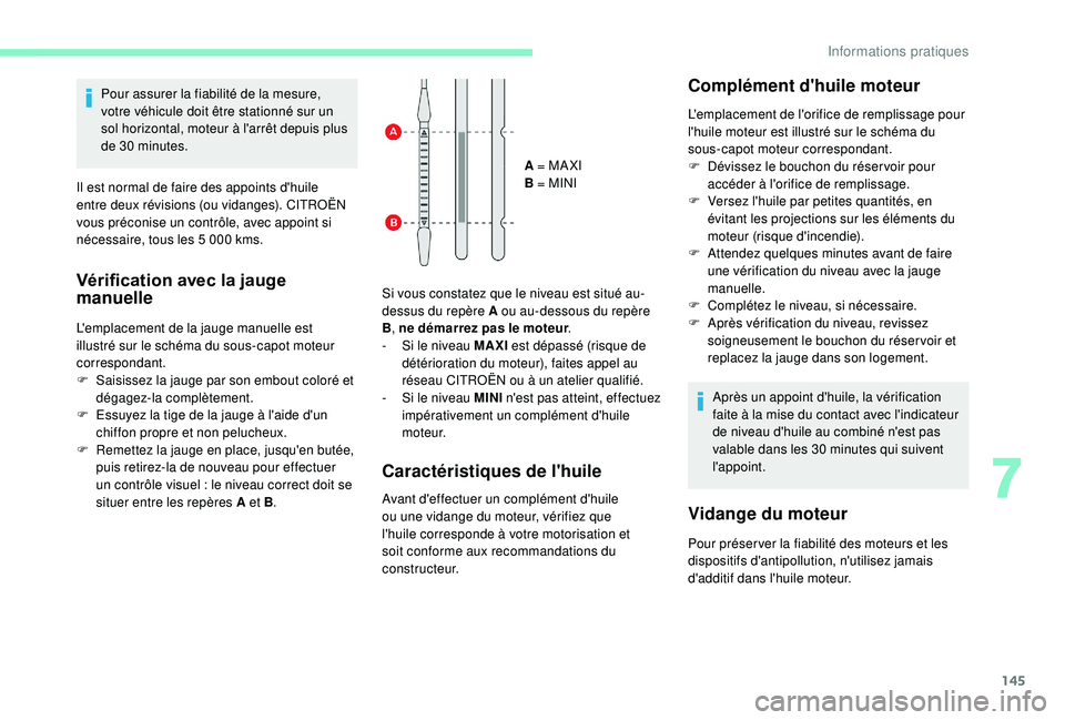 CITROEN C4CACTUS 2019 Notices Demploi (in French) 145
Pour assurer la fiabilité de la mesure,
votre véhicule doit être stationné sur un
sol horizontal, moteur à l'arrêt depuis plus
de 30
minutes.
Il est normal de faire des appoints d CITROEN C4CACTUS 2019 Notices Demploi (in French) 145
Pour assurer la fiabilité de la mesure,
votre véhicule doit être stationné sur un
sol horizontal, moteur à l'arrêt depuis plus
de 30
minutes.
Il est normal de faire des appoints d