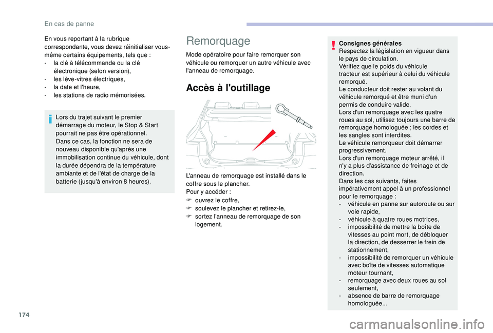 CITROEN C4CACTUS 2019  Notices Demploi (in French) 174
En vous reportant à la rubrique 
correspondante, vous devez réinitialiser vous-
même certains équipements, tels que  :
-
 
l
 a clé à télécommande ou la clé 
électronique (selon version)