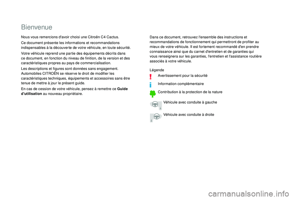 CITROEN C4CACTUS 2019 Notices Demploi (in French) Bienvenue
Dans ce document, retrouvez l'ensemble des instructions et
recommandations de fonctionnement qui permettront de profiter au
mieux de votre véhicule. Il est fortement recommandé d' CITROEN C4CACTUS 2019 Notices Demploi (in French) Bienvenue
Dans ce document, retrouvez l'ensemble des instructions et
recommandations de fonctionnement qui permettront de profiter au
mieux de votre véhicule. Il est fortement recommandé d'