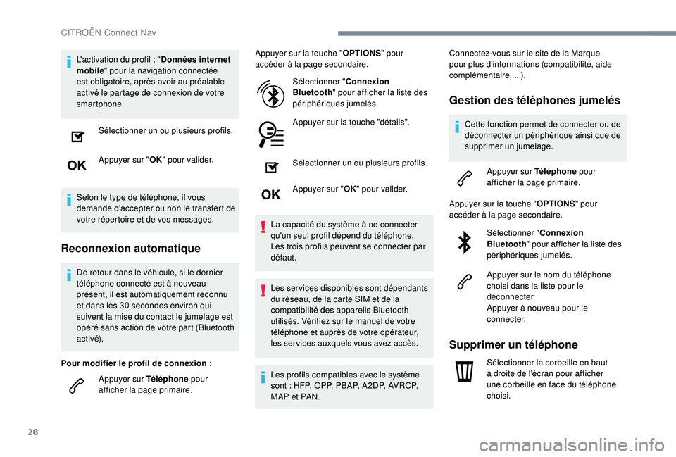 CITROEN C4CACTUS 2019 Notices Demploi (in French) 28
L'activation du profil ; "D onnées internet
mobile " pour la navigation connectée
est obligatoire, après avoir au préalable
activé le partage de connexion de votre
smartphone.
CITROEN C4CACTUS 2019 Notices Demploi (in French) 28
L'activation du profil ; "D onnées internet
mobile " pour la navigation connectée
est obligatoire, après avoir au préalable
activé le partage de connexion de votre
smartphone.