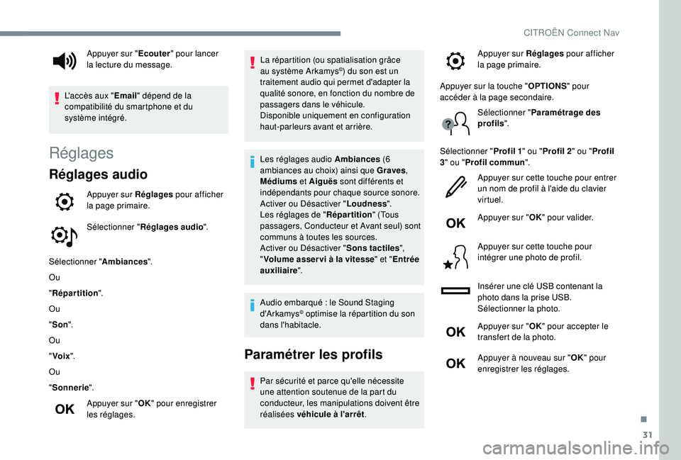 CITROEN C4CACTUS 2019 Notices Demploi (in French) 31
Réglages
Réglages audio
Appuyer sur Réglages pour afficher
la page primaire.
Sélectionner " Réglages audio ".
Sélectionner " Ambiances".
Ou
" Répartition ".
Ou
" CITROEN C4CACTUS 2019 Notices Demploi (in French) 31
Réglages
Réglages audio
Appuyer sur Réglages pour afficher
la page primaire.
Sélectionner " Réglages audio ".
Sélectionner " Ambiances".
Ou
" Répartition ".
Ou
"