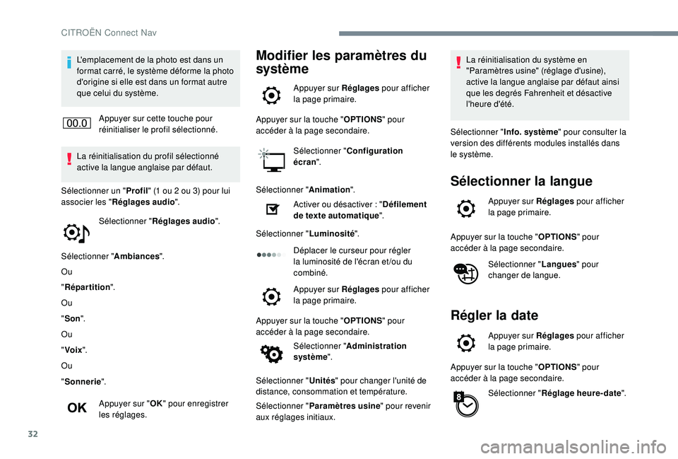 CITROEN C4CACTUS 2019 Notices Demploi (in French) 32
L'emplacement de la photo est dans un
format carré, le système déforme la photo
d'origine si elle est dans un format autre
que celui du système.Appuyer sur cette touche pour
réinit CITROEN C4CACTUS 2019 Notices Demploi (in French) 32
L'emplacement de la photo est dans un
format carré, le système déforme la photo
d'origine si elle est dans un format autre
que celui du système.Appuyer sur cette touche pour
réinit