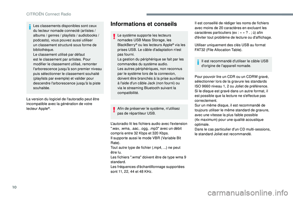 CITROEN C4CACTUS 2019 Notices Demploi (in French) 10
Les classements disponibles sont ceux
du lecteur nomade connecté (artistes /
albums
/ genres / playlists / audiobooks /
podcasts), vous pouvez aussi utiliser
un classement structuré CITROEN C4CACTUS 2019 Notices Demploi (in French) 10
Les classements disponibles sont ceux
du lecteur nomade connecté (artistes /
albums
/ genres / playlists / audiobooks /
podcasts), vous pouvez aussi utiliser
un classement structuré