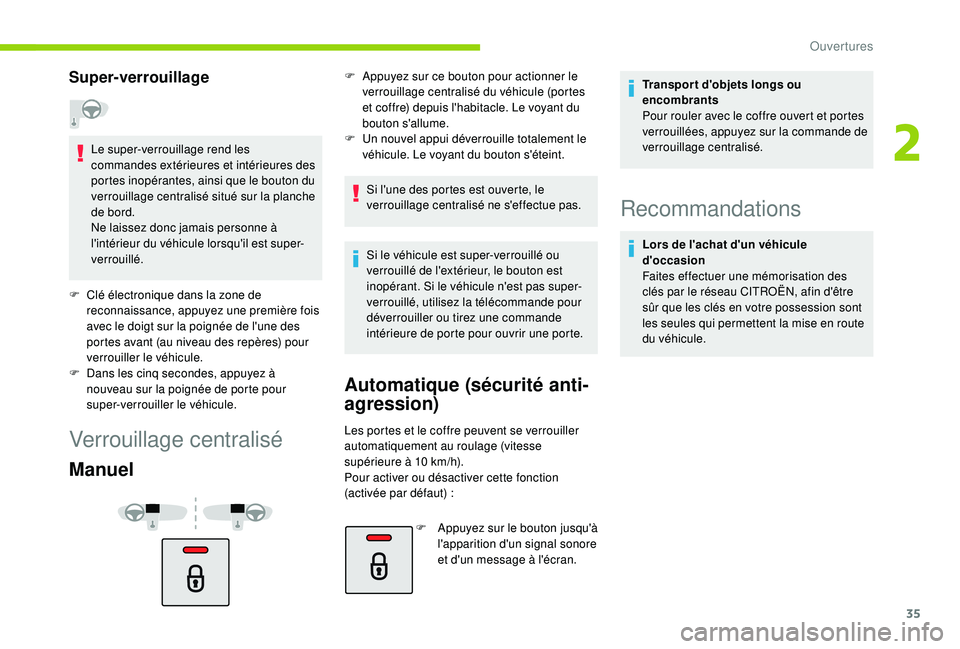 CITROEN C4CACTUS 2019 Notices Demploi (in French) 35
Super-verrouillage
Le super-verrouillage rend les
commandes extérieures et intérieures des
portes inopérantes, ainsi que le bouton du
verrouillage centralisé situé sur la planche
de bord.
CITROEN C4CACTUS 2019 Notices Demploi (in French) 35
Super-verrouillage
Le super-verrouillage rend les
commandes extérieures et intérieures des
portes inopérantes, ainsi que le bouton du
verrouillage centralisé situé sur la planche
de bord.