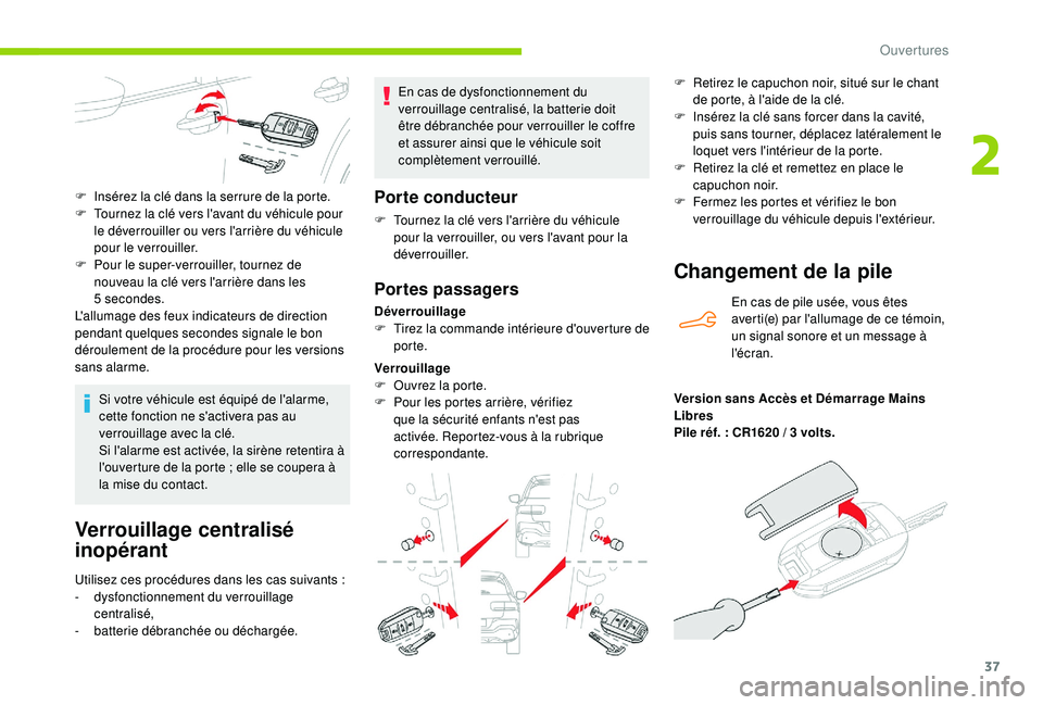 CITROEN C4CACTUS 2019 Notices Demploi (in French) 37
Verrouillage centralisé
inopérant
Utilisez ces procédures dans les cas suivants :
- d ysfonctionnement du verrouillage
centralisé,
-
b
atterie débranchée ou déchargée. En cas de dysfonc CITROEN C4CACTUS 2019 Notices Demploi (in French) 37
Verrouillage centralisé
inopérant
Utilisez ces procédures dans les cas suivants :
- d ysfonctionnement du verrouillage
centralisé,
-
b
atterie débranchée ou déchargée. En cas de dysfonc