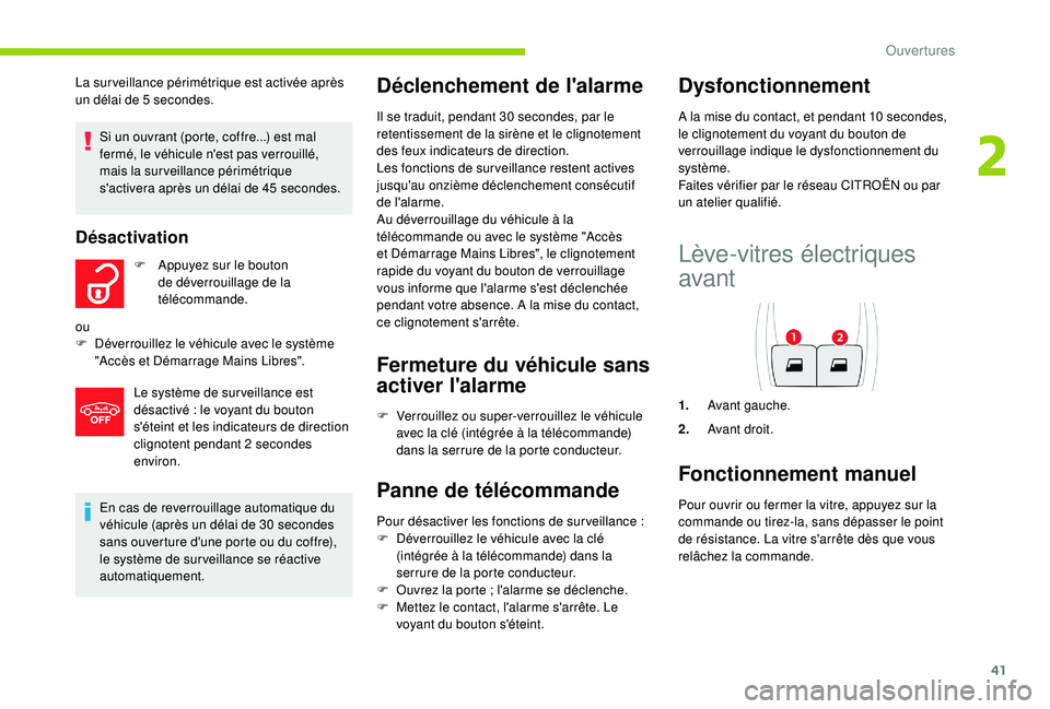 CITROEN C4CACTUS 2019 Notices Demploi (in French) 41
En cas de reverrouillage automatique du
véhicule (après un délai de 30 secondes
sans ouverture d'une porte ou du coffre),
le système de sur veillance se réactive
automatiquement.
Déc CITROEN C4CACTUS 2019 Notices Demploi (in French) 41
En cas de reverrouillage automatique du
véhicule (après un délai de 30 secondes
sans ouverture d'une porte ou du coffre),
le système de sur veillance se réactive
automatiquement.
Déc
