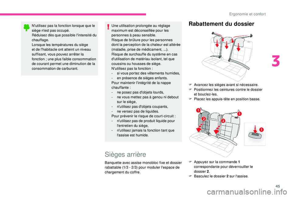 CITROEN C4CACTUS 2019 Notices Demploi (in French) 45
N'utilisez pas la fonction lorsque que le
siège n'est pas occupé.
Réduisez dès que possible l'intensité du
chauffage.
Lorsque les températures du siège
et de l'habitacle o CITROEN C4CACTUS 2019 Notices Demploi (in French) 45
N'utilisez pas la fonction lorsque que le
siège n'est pas occupé.
Réduisez dès que possible l'intensité du
chauffage.
Lorsque les températures du siège
et de l'habitacle o