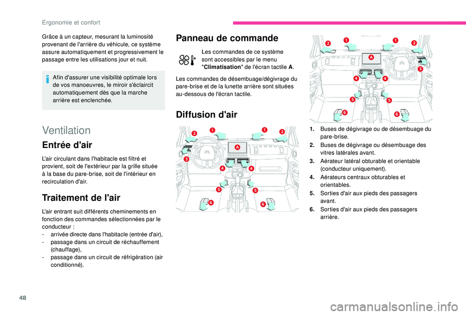 CITROEN C4CACTUS 2019 Notices Demploi (in French) 48
Grâce à un capteur, mesurant la luminosité
provenant de l'arrière du véhicule, ce système
assure automatiquement et progressivement le
passage entre les utilisations jour et nuit.Afin CITROEN C4CACTUS 2019 Notices Demploi (in French) 48
Grâce à un capteur, mesurant la luminosité
provenant de l'arrière du véhicule, ce système
assure automatiquement et progressivement le
passage entre les utilisations jour et nuit.Afin