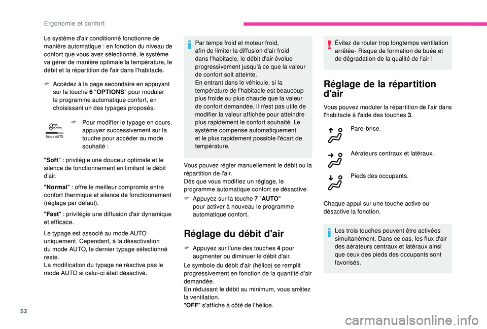 CITROEN C4CACTUS 2019 Notices Demploi (in French) 52
Mode AUTO
Le système d'air conditionné fonctionne de
manière automatique
: en fonction du niveau de
confort que vous avez sélectionné, le système
va gérer de manière optimale la te CITROEN C4CACTUS 2019 Notices Demploi (in French) 52
Mode AUTO
Le système d'air conditionné fonctionne de
manière automatique
: en fonction du niveau de
confort que vous avez sélectionné, le système
va gérer de manière optimale la te
