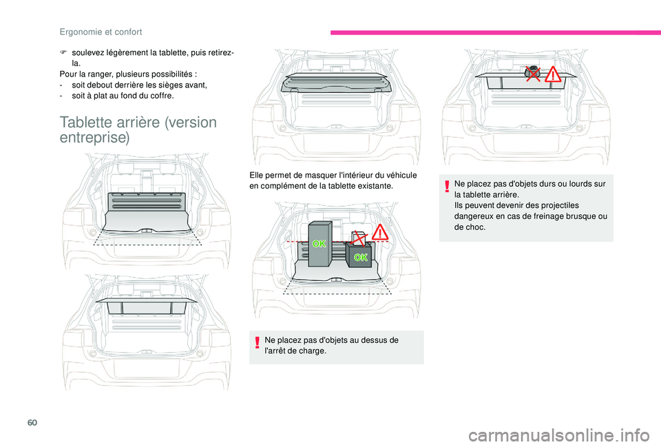 CITROEN C4CACTUS 2019 Notices Demploi (in French) 60
F soulevez légèrement la tablette, puis retirez-la.
Pour la ranger, plusieurs possibilités
:
-
s
oit debout derrière les sièges avant,
-
s
oit à plat au fond du coffre.
Tablette arrià CITROEN C4CACTUS 2019 Notices Demploi (in French) 60
F soulevez légèrement la tablette, puis retirez-la.
Pour la ranger, plusieurs possibilités
:
-
s
oit debout derrière les sièges avant,
-
s
oit à plat au fond du coffre.
Tablette arriÃ