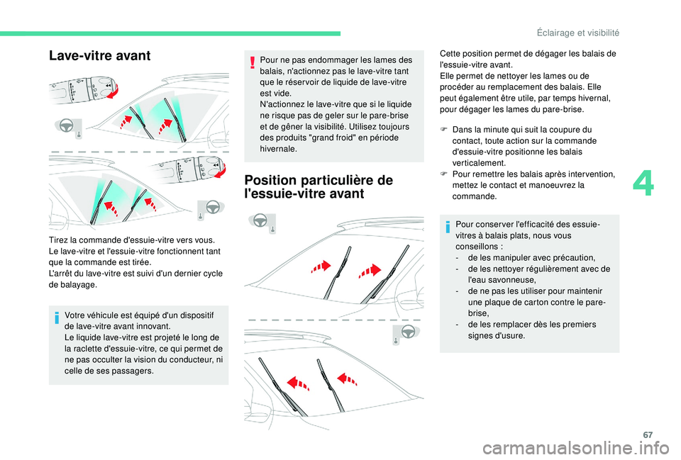 CITROEN C4CACTUS 2019 Notices Demploi (in French) 67
Lave-vitre avant
Tirez la commande d'essuie-vitre vers vous.
Le lave-vitre et l'essuie-vitre fonctionnent tant
que la commande est tirée.
L'arrêt du lave-vitre est suivi d'un der CITROEN C4CACTUS 2019 Notices Demploi (in French) 67
Lave-vitre avant
Tirez la commande d'essuie-vitre vers vous.
Le lave-vitre et l'essuie-vitre fonctionnent tant
que la commande est tirée.
L'arrêt du lave-vitre est suivi d'un der