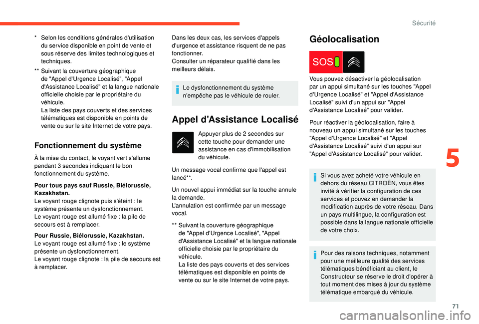 CITROEN C4CACTUS 2019 Notices Demploi (in French) 71
** Suivant la couverture géographique de "Appel d'Urgence Localisé", "Appel
d'Assistance Localisé" et la langue nationale
officielle choisie par le propriétaire du
và CITROEN C4CACTUS 2019 Notices Demploi (in French) 71
** Suivant la couverture géographique de "Appel d'Urgence Localisé", "Appel
d'Assistance Localisé" et la langue nationale
officielle choisie par le propriétaire du
vÃ