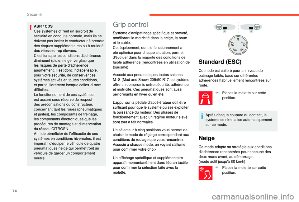 CITROEN C4CACTUS 2019 Notices Demploi (in French) 74
ASR / CDS
C es systèmes offrent un surcroît de
sécurité en conduite normale, mais ils ne
doivent pas inciter le conducteur à prendre
des risques supplémentaires ou à rouler Ã
des vitess CITROEN C4CACTUS 2019 Notices Demploi (in French) 74
ASR / CDS
C es systèmes offrent un surcroît de
sécurité en conduite normale, mais ils ne
doivent pas inciter le conducteur à prendre
des risques supplémentaires ou à rouler Ã
des vitess