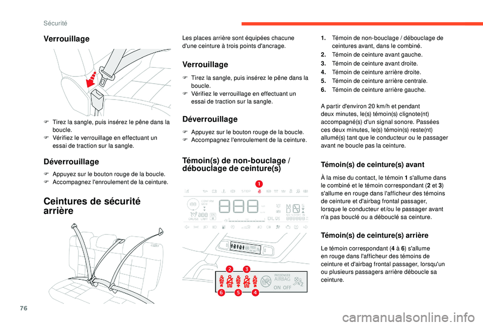 CITROEN C4CACTUS 2019 Notices Demploi (in French) 76
Verrouillage
F Tirez la sangle, puis insérez le pêne dans la boucle.
F
V
érifiez le verrouillage en effectuant un
essai de traction sur la sangle.
Déverrouillage
F Appuyez sur le bouton rou CITROEN C4CACTUS 2019 Notices Demploi (in French) 76
Verrouillage
F Tirez la sangle, puis insérez le pêne dans la boucle.
F
V
érifiez le verrouillage en effectuant un
essai de traction sur la sangle.
Déverrouillage
F Appuyez sur le bouton rou