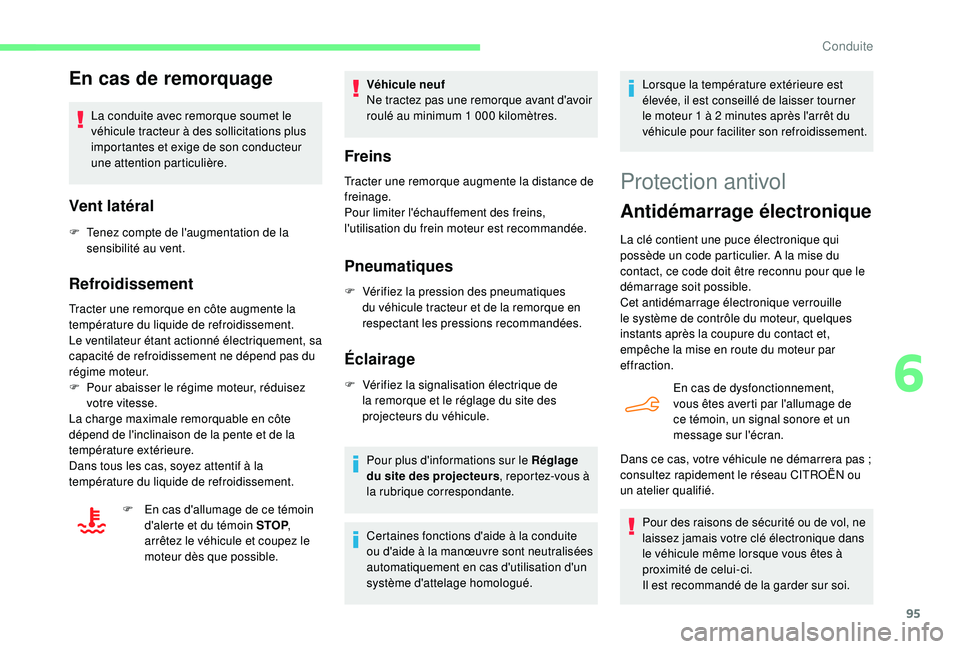 CITROEN C4CACTUS 2019 Notices Demploi (in French) 95
En cas de remorquage
La conduite avec remorque soumet le
véhicule tracteur à des sollicitations plus
importantes et exige de son conducteur
une attention particulière.
Vent latéral
F Tenez c CITROEN C4CACTUS 2019 Notices Demploi (in French) 95
En cas de remorquage
La conduite avec remorque soumet le
véhicule tracteur à des sollicitations plus
importantes et exige de son conducteur
une attention particulière.
Vent latéral
F Tenez c