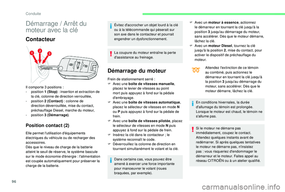 CITROEN C4CACTUS 2019 Notices Demploi (in French) 96
Démarrage / Arrêt du
m oteur avec la clé
Contacteur
Position contact (2)
Elle permet l'utilisation d'équipements
électriques du véhicule ou de recharger des
accessoires.
Dès que l CITROEN C4CACTUS 2019 Notices Demploi (in French) 96
Démarrage / Arrêt du
m oteur avec la clé
Contacteur
Position contact (2)
Elle permet l'utilisation d'équipements
électriques du véhicule ou de recharger des
accessoires.
Dès que l