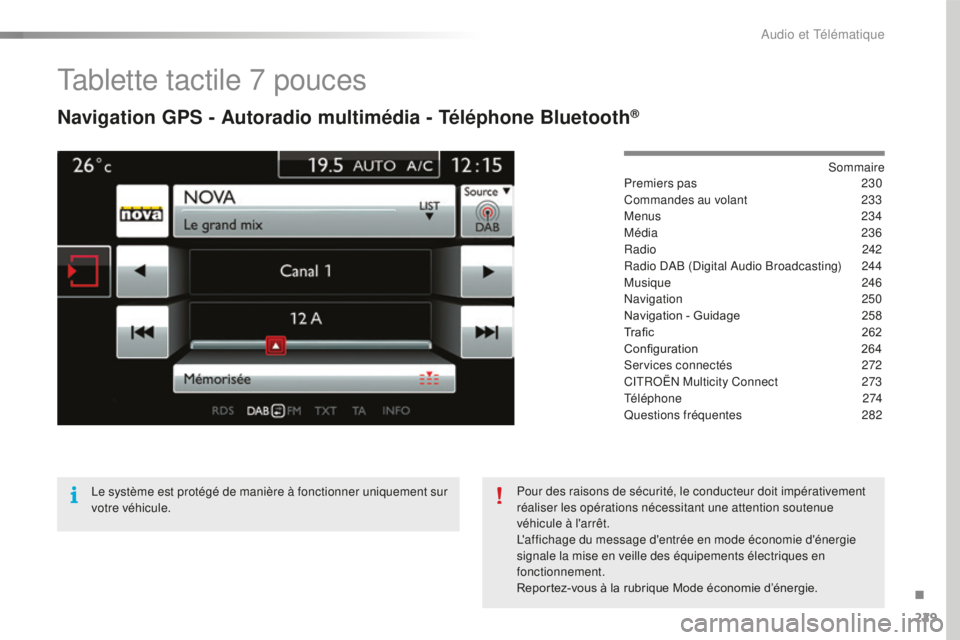 CITROEN C4CACTUS 2018  Notices Demploi (in French) 229
Tablette tactile 7 pouces
Navigation GPS - Autoradio multimédia - Téléphone Bluetooth®
Sommaire
Premiers pas
 2 30
Commandes au volant
 
2
 33
Menus
 
2
 34
Média
 

236
Radio
 2

42
Radio DA