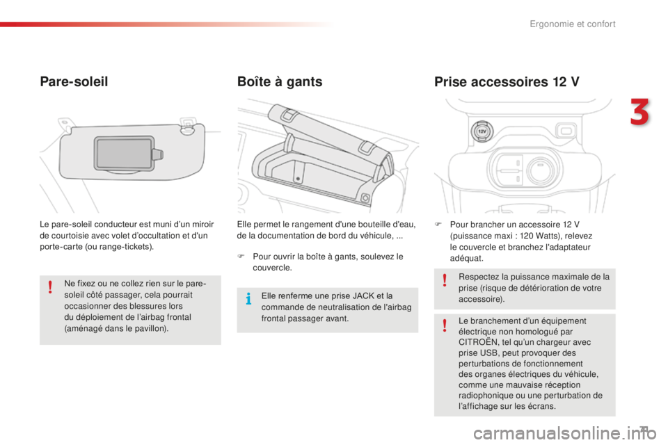 CITROEN C4CACTUS 2018 Notices Demploi (in French) 71
Boîte à gants
Pare-soleil
Le pare-soleil conducteur est muni d’un miroir
de courtoisie avec volet d’occultation et d'un
porte-carte (ou range-tickets). Elle permet le rangement d'un CITROEN C4CACTUS 2018 Notices Demploi (in French) 71
Boîte à gants
Pare-soleil
Le pare-soleil conducteur est muni d’un miroir
de courtoisie avec volet d’occultation et d'un
porte-carte (ou range-tickets). Elle permet le rangement d'un
