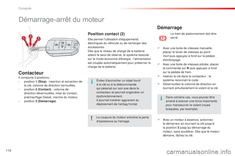 CITROEN C4CACTUS 2016 Notices Demploi (in French) 118
Démarrage
Le frein de stationnement doit être
serré.
F
A
vec une boite de vitesses manuelle,
placez le levier de vitesses au point
mort puis appuyez à fond sur la pédale
d'embrayag CITROEN C4CACTUS 2016 Notices Demploi (in French) 118
Démarrage
Le frein de stationnement doit être
serré.
F
A
vec une boite de vitesses manuelle,
placez le levier de vitesses au point
mort puis appuyez à fond sur la pédale
d'embrayag