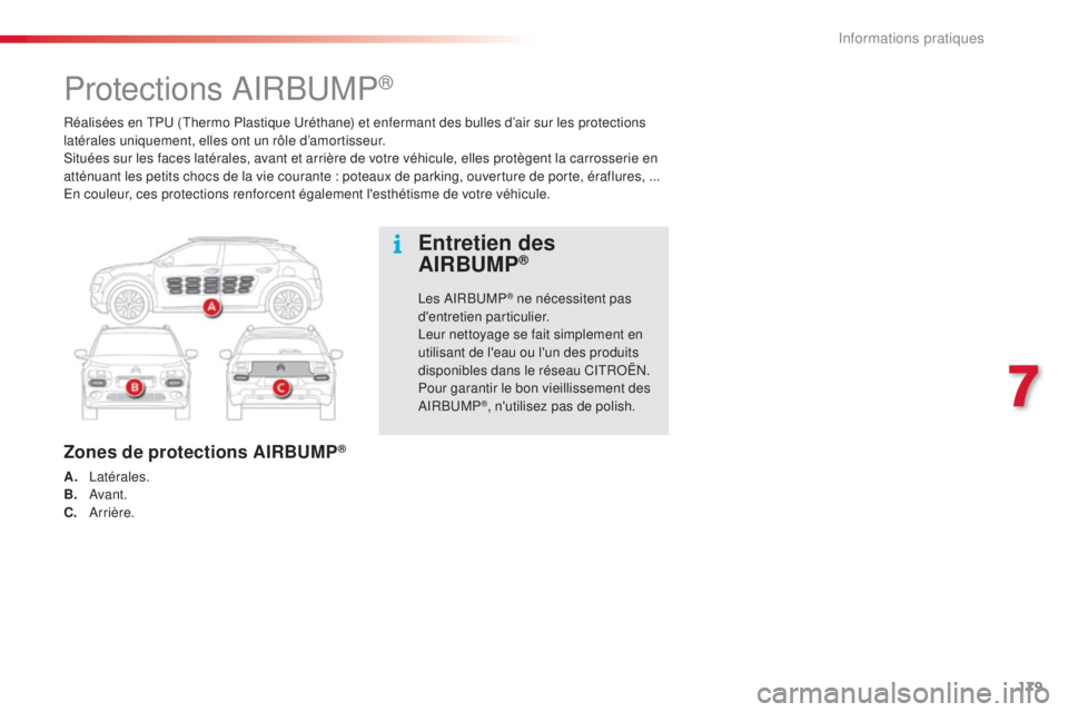 CITROEN C4CACTUS 2016 Notices Demploi (in French) 179
Réalisées en TPU (Thermo Plastique Uréthane) et enfermant des bulles d’air sur les protections
latérales uniquement, elles ont un rôle d’amortisseur.
Situées sur les faces latérales, a CITROEN C4CACTUS 2016 Notices Demploi (in French) 179
Réalisées en TPU (Thermo Plastique Uréthane) et enfermant des bulles d’air sur les protections
latérales uniquement, elles ont un rôle d’amortisseur.
Situées sur les faces latérales, a