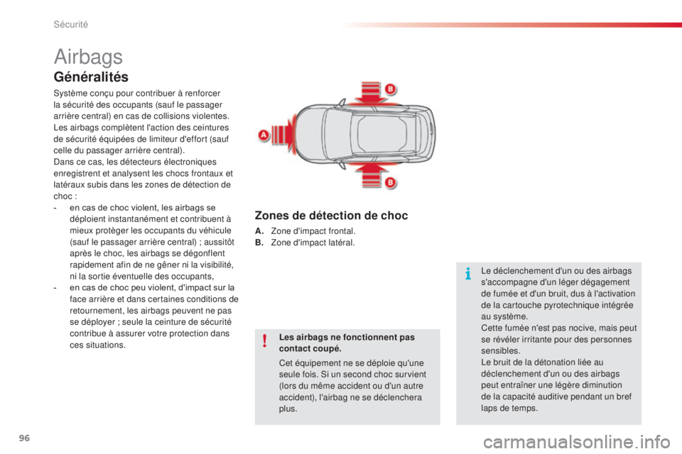 CITROEN C4CACTUS 2016 Notices Demploi (in French) 96
Airbags
Généralités
Système conçu pour contribuer à renforcer
la sécurité des occupants (sauf le passager
arrière central) en cas de collisions violentes.
Les airbags complètent l' CITROEN C4CACTUS 2016 Notices Demploi (in French) 96
Airbags
Généralités
Système conçu pour contribuer à renforcer
la sécurité des occupants (sauf le passager
arrière central) en cas de collisions violentes.
Les airbags complètent l'