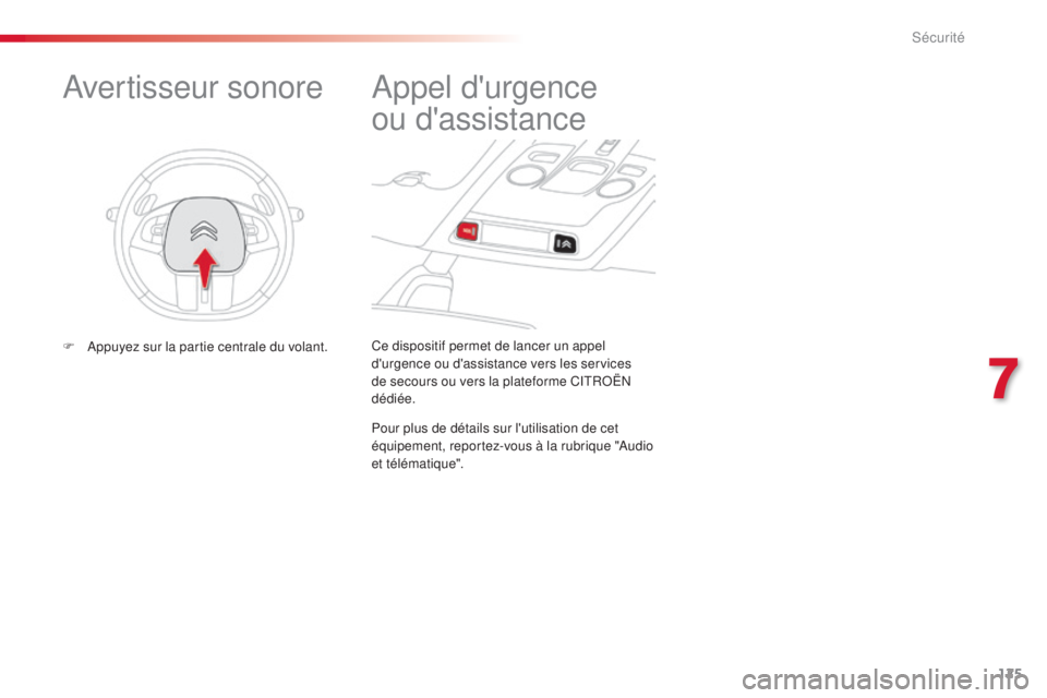 CITROEN C4CACTUS 2015 Notices Demploi (in French) 125
Ce dispositif permet de lancer un appel
d'urgence ou d'assistance vers les services
de secours ou vers la plateforme C
i
t
RoËn
dédiée.
appel d'urgence
ou
d'assistance
CITROEN C4CACTUS 2015 Notices Demploi (in French) 125
Ce dispositif permet de lancer un appel
d'urgence ou d'assistance vers les services
de secours ou vers la plateforme C
i
t
RoËn
dédiée.
appel d'urgence
ou
d'assistance