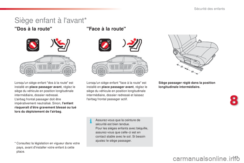 CITROEN C4CACTUS 2015 Notices Demploi (in French) 143
siège enfant à l'avant*
"Dos à la route""Face à la route"
Siège passager réglé dans la position
longitudinale intermédiaire.
as
surez-vous que la ceinture de
sécuri CITROEN C4CACTUS 2015 Notices Demploi (in French) 143
siège enfant à l'avant*
"Dos à la route""Face à la route"
Siège passager réglé dans la position
longitudinale intermédiaire.
as
surez-vous que la ceinture de
sécuri
