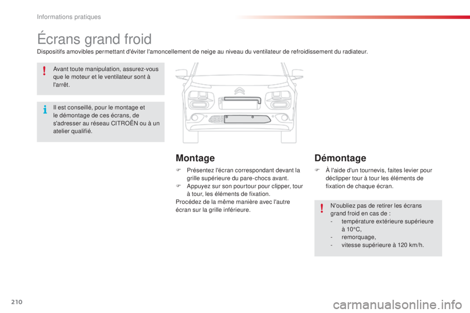 CITROEN C4CACTUS 2015 Notices Demploi (in French) 210
Écrans grand froid
dispositifs amovibles permettant d'éviter l'amoncellement de neige au niveau du ventilateur de refroidissement du radiateur.F
P
résentez l'écran correspondant CITROEN C4CACTUS 2015 Notices Demploi (in French) 210
Écrans grand froid
dispositifs amovibles permettant d'éviter l'amoncellement de neige au niveau du ventilateur de refroidissement du radiateur.F
P
résentez l'écran correspondant