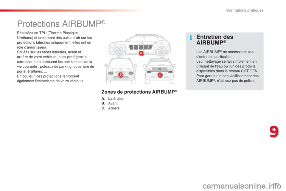 CITROEN C4CACTUS 2015 Notices Demploi (in French) 211
Réalisées en tPu (thermo Plastique ur
éthane) et enfermant des bulles d’air sur les
protections latérales uniquement, elles ont un
rôle d’amortisseur.
si
tuées sur les faces latérale CITROEN C4CACTUS 2015 Notices Demploi (in French) 211
Réalisées en tPu (thermo Plastique ur
éthane) et enfermant des bulles d’air sur les
protections latérales uniquement, elles ont un
rôle d’amortisseur.
si
tuées sur les faces latérale
