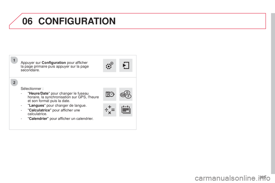 CITROEN C4CACTUS 2015  Notices Demploi (in French) 06
285
s

électionner :
-
 
"Heure/Date
" pour changer le fuseau 
horaire, la synchronisation sur GP
s
, l'heure 
et son format puis la date.
-
 
"Langues" pour changer de langue.
