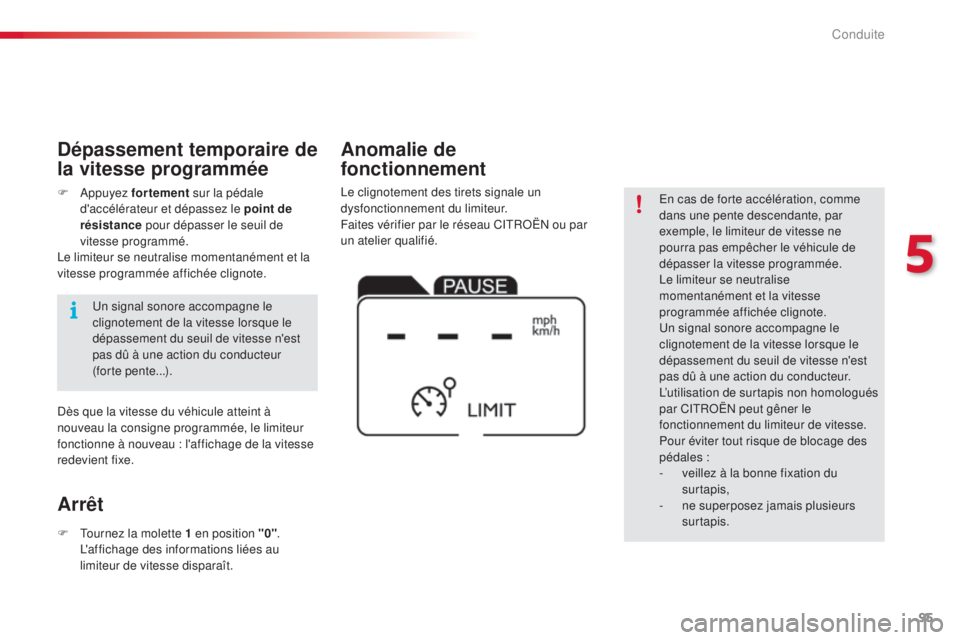 CITROEN C4CACTUS 2015 Notices Demploi (in French) 95
en cas de forte accélération, comme
dans une pente descendante, par
exemple, le limiteur de vitesse ne
pourra pas empêcher le véhicule de
dépasser la vitesse programmée.
le l
imiteur se n CITROEN C4CACTUS 2015 Notices Demploi (in French) 95
en cas de forte accélération, comme
dans une pente descendante, par
exemple, le limiteur de vitesse ne
pourra pas empêcher le véhicule de
dépasser la vitesse programmée.
le l
imiteur se n