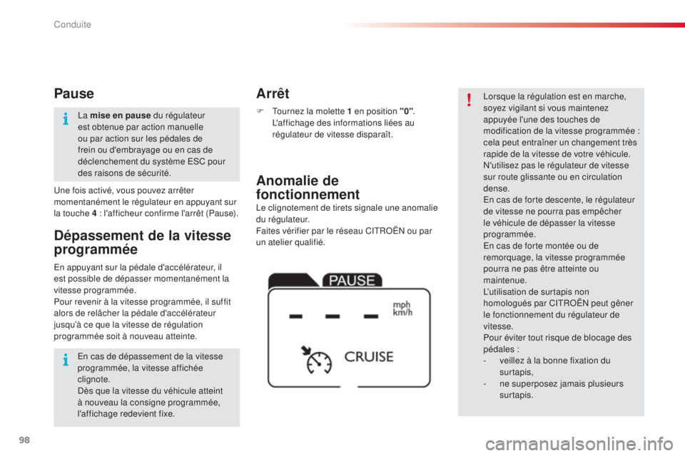 CITROEN C4CACTUS 2015 Notices Demploi (in French) 98
le clignotement de tirets signale une anomalie
du régulateur.
Faites vérifier par le réseau C
i
t
RoËn
ou par
un atelier qualifié.
Anomalie de
fonctionnement Arrêt
F tournez la molette CITROEN C4CACTUS 2015 Notices Demploi (in French) 98
le clignotement de tirets signale une anomalie
du régulateur.
Faites vérifier par le réseau C
i
t
RoËn
ou par
un atelier qualifié.
Anomalie de
fonctionnement Arrêt
F tournez la molette
