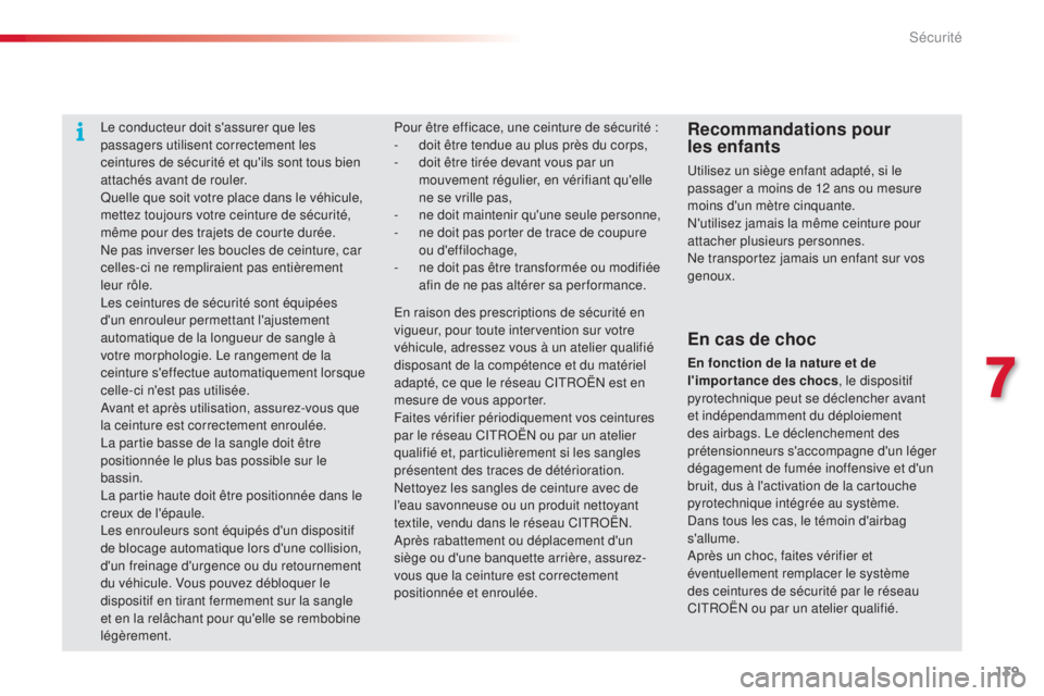 CITROEN C4CACTUS 2014 Notices Demploi (in French) 139
Le conducteur doit s'assurer que les
passagers utilisent correctement les
ceintures de sécurité et qu'ils sont tous bien
attachés avant de rouler.
Quelle que soit votre place dans le CITROEN C4CACTUS 2014 Notices Demploi (in French) 139
Le conducteur doit s'assurer que les
passagers utilisent correctement les
ceintures de sécurité et qu'ils sont tous bien
attachés avant de rouler.
Quelle que soit votre place dans le
