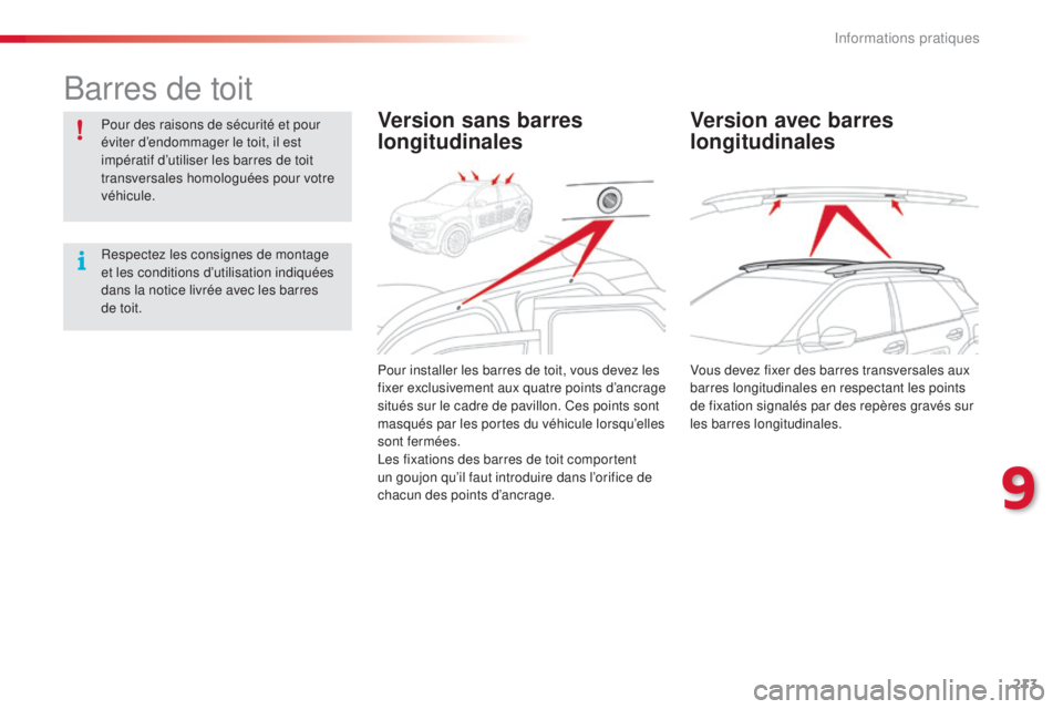 CITROEN C4CACTUS 2014 Notices Demploi (in French) 213
Barres de toit
Pour des raisons de sécurité et pour
éviter d’endommager le toit, il est
impératif d’utiliser les barres de toit
transversales homologuées pour votre
véhicule.
Respect CITROEN C4CACTUS 2014 Notices Demploi (in French) 213
Barres de toit
Pour des raisons de sécurité et pour
éviter d’endommager le toit, il est
impératif d’utiliser les barres de toit
transversales homologuées pour votre
véhicule.
Respect