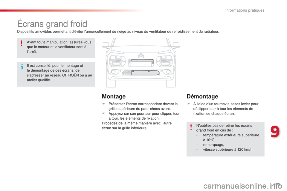 CITROEN C4CACTUS 2014 Notices Demploi (in French) 215
Écrans grand froid
Dispositifs amovibles permettant d'éviter l'amoncellement de neige au niveau du ventilateur de refroidissement du radiateur.F
P
résentez l'écran correspondant CITROEN C4CACTUS 2014 Notices Demploi (in French) 215
Écrans grand froid
Dispositifs amovibles permettant d'éviter l'amoncellement de neige au niveau du ventilateur de refroidissement du radiateur.F
P
résentez l'écran correspondant