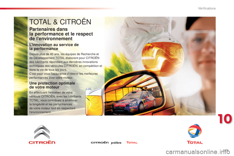 CITROEN C4CACTUS 2014 Notices Demploi (in French) 219
TOTAL & CITROËN
Partenaires dans
la performance et le respect
de
l'environnement
L'innovation au service de
la performance
Depuis plus de 40 ans, les équipes de Recherche et
de D CITROEN C4CACTUS 2014 Notices Demploi (in French) 219
TOTAL & CITROËN
Partenaires dans
la performance et le respect
de
l'environnement
L'innovation au service de
la performance
Depuis plus de 40 ans, les équipes de Recherche et
de D