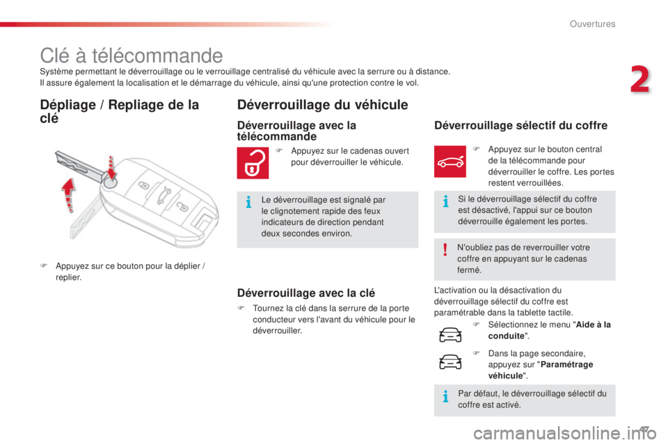 CITROEN C4CACTUS 2014 Notices Demploi (in French) 47
Système permettant le déverrouillage ou le verrouillage centralisé du véhicule avec la serrure ou à distance.
Il assure également la localisation et le démarrage du véhicule, ainsi qu'u CITROEN C4CACTUS 2014 Notices Demploi (in French) 47
Système permettant le déverrouillage ou le verrouillage centralisé du véhicule avec la serrure ou à distance.
Il assure également la localisation et le démarrage du véhicule, ainsi qu'u