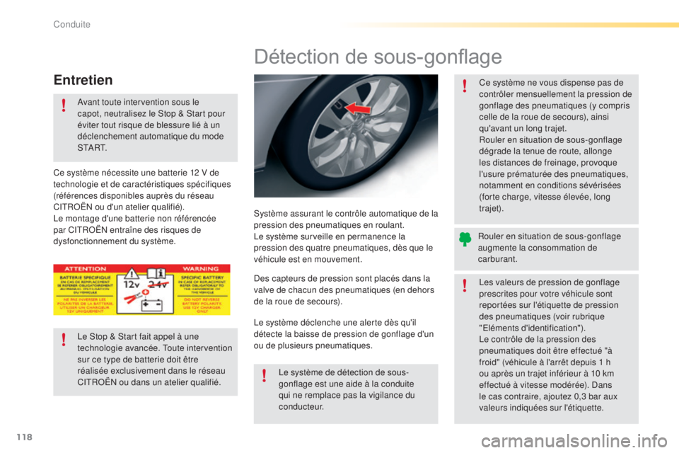CITROEN C5 2016  Notices Demploi (in French) 118
Détection de sous-gonflage
système assurant le contrôle automatique de la 
pression des pneumatiques en roulant.
le s
ystème surveille en permanence la 
pression des quatre pneumatiques, dès 