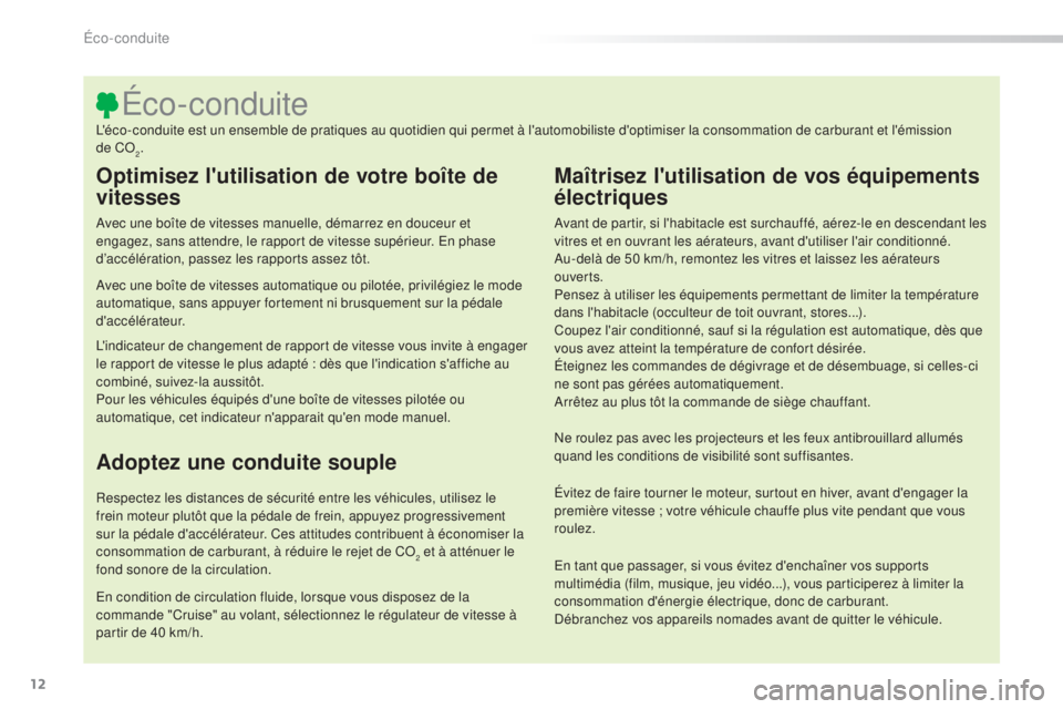 CITROEN C5 2016  Notices Demploi (in French) 12
Optimisez l'utilisation de votre boîte de 
vitesses
avec une boîte de vitesses manuelle, démarrez en douceur et 
engagez, sans attendre, le rapport de vitesse supérieur. en p hase 
d’acc�
