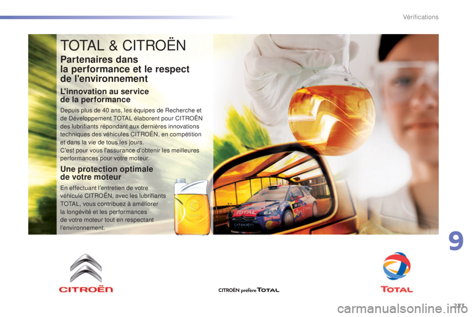 CITROEN C5 2016  Notices Demploi (in French) 223
total & CitRoËn
Partenaires dans 
la
  performance et le respect 
de
 

l'environnement
L'innovation au service  
de la performance
depuis plus de 40 ans, les équipes de Recherche et 
de