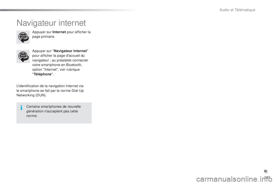 CITROEN C5 2016  Notices Demploi (in French) 295
navigateur internet
l'identification de la navigation in ternet via 
le smartphone se fait par la norme  di al-up ne

tworking (
d
 un ).
ap
puyer sur "
Navigateur internet " 
pour aff
