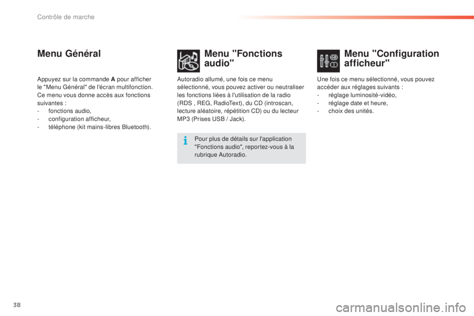 CITROEN C5 2016  Notices Demploi (in French) 38
Menu GénéralMenu "Fonctions 
audio"
autoradio allumé, une fois ce menu 
sélectionné, vous pouvez activer ou neutraliser 
les fonctions liées à l'utilisation de la radio 
(R
d

s 