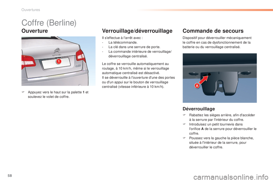 CITROEN C5 2016  Notices Demploi (in French) 58
Coffre (Berline)
F  appuyez vers le haut sur la palette 1 et soulevez le volet de coffre.
il s
 'effectue à l'arrêt avec :
-
 
 l
a
  télécommande.
-   l
a c
 lé dans une serrure de po CITROEN C5 2016  Notices Demploi (in French) 58
Coffre (Berline)
F  appuyez vers le haut sur la palette 1 et soulevez le volet de coffre.
il s
 'effectue à l'arrêt avec :
-
 
 l
a
  télécommande.
-   l
a c
 lé dans une serrure de po