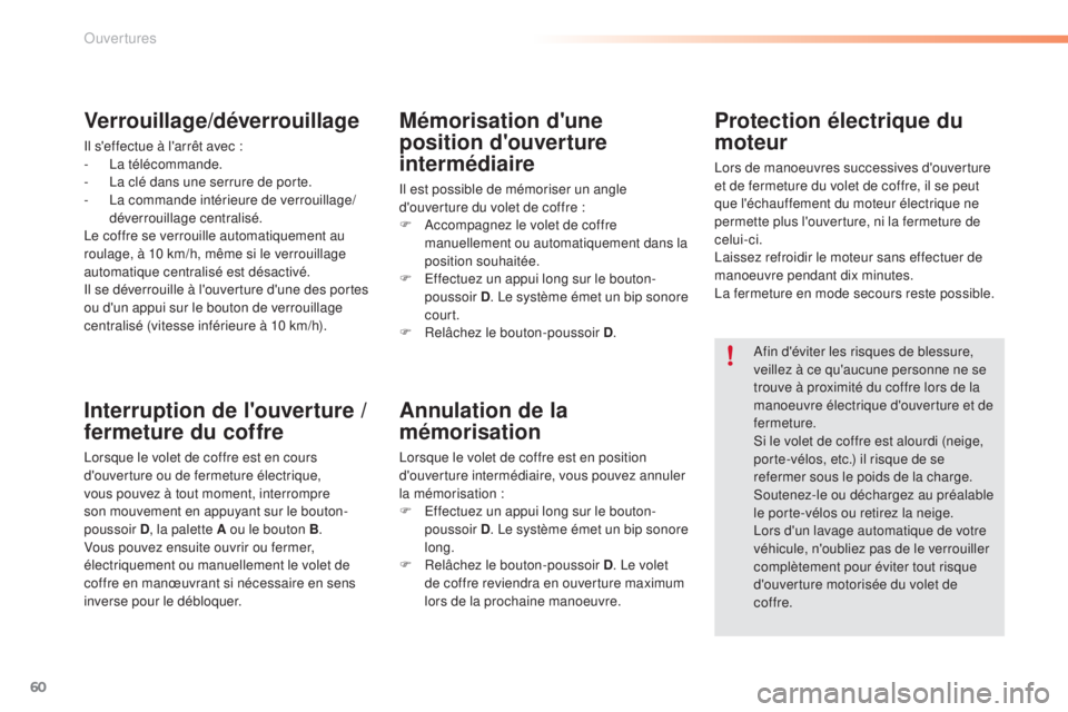 CITROEN C5 2016  Notices Demploi (in French) 60
Annulation de la 
mémorisation
lorsque le volet de coffre est en position 
d'ouverture intermédiaire, vous pouvez annuler 
la mémorisation :
F  e
f
 fectuez un appui long sur le bouton-
pous CITROEN C5 2016  Notices Demploi (in French) 60
Annulation de la 
mémorisation
lorsque le volet de coffre est en position 
d'ouverture intermédiaire, vous pouvez annuler 
la mémorisation :
F  e
f
 fectuez un appui long sur le bouton-
pous