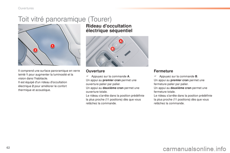 CITROEN C5 2016  Notices Demploi (in French) 62
toit vitré panoramique (tourer)
il comprend une sur face panoramique en verre 
teinté 1 pour augmenter la luminosité et la 
vision dans l'habitacle.
il e
st équipé d'un rideau d'o CITROEN C5 2016  Notices Demploi (in French) 62
toit vitré panoramique (tourer)
il comprend une sur face panoramique en verre 
teinté 1 pour augmenter la luminosité et la 
vision dans l'habitacle.
il e
st équipé d'un rideau d'o